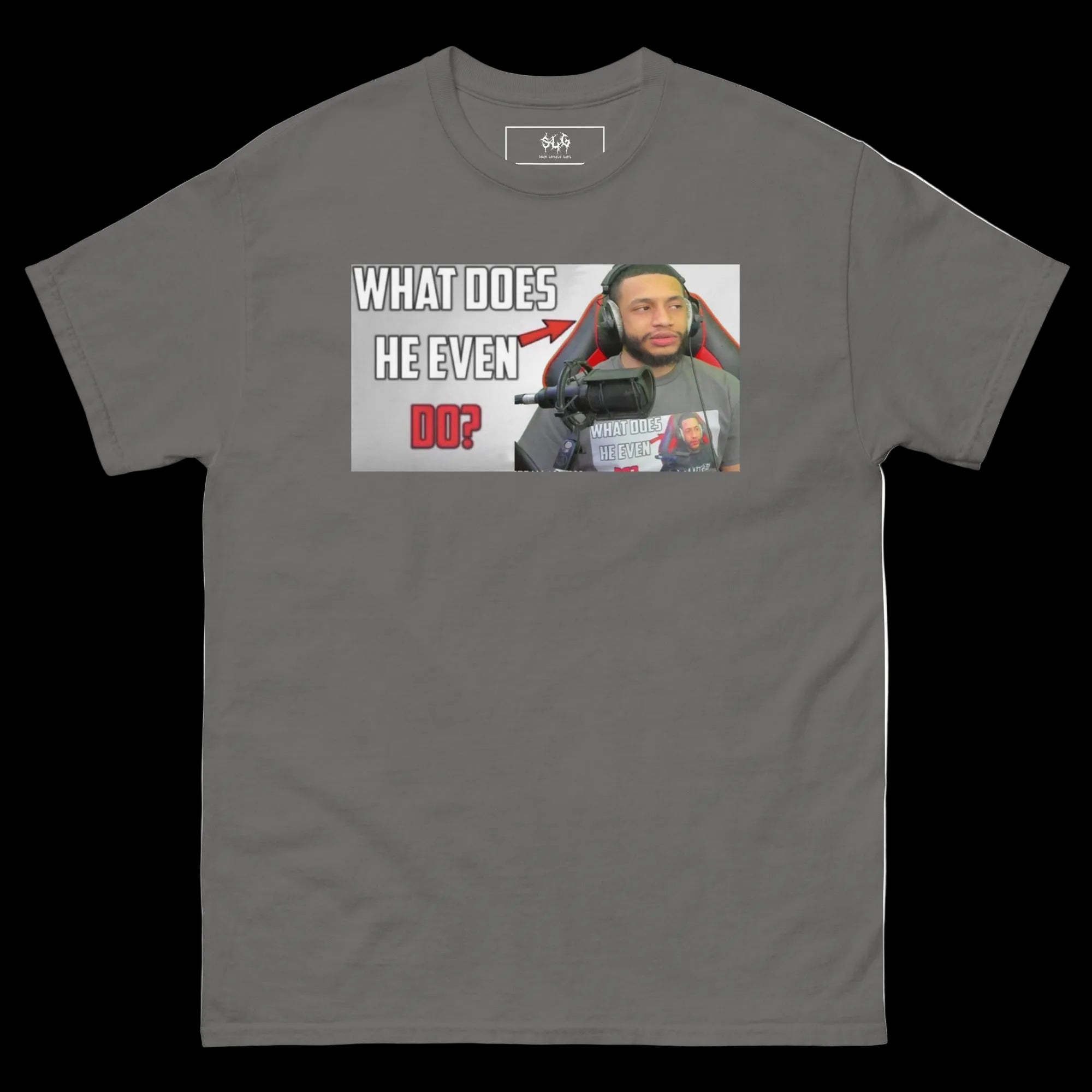 WHAT DOES HE EVEN DO TEE V2 (SLG)