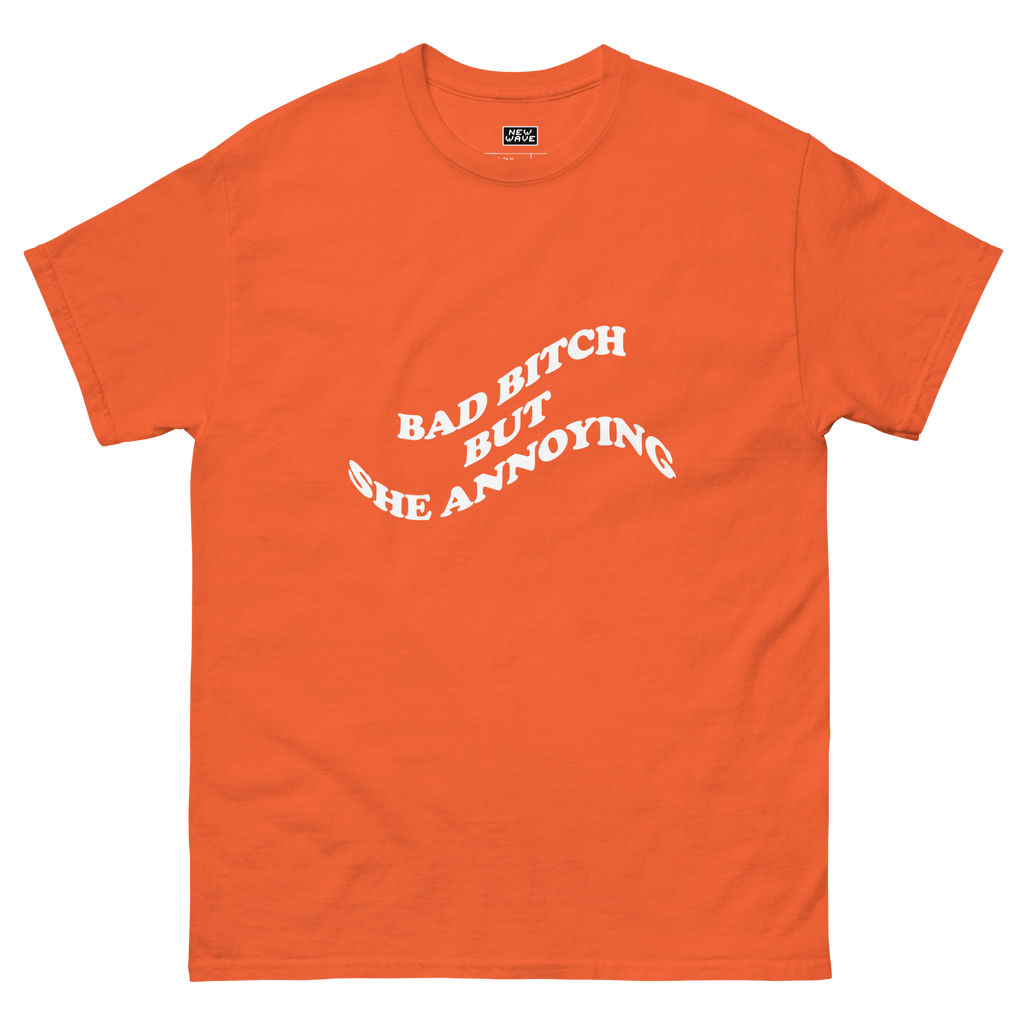 Bad Bitch But She Annoying Tee (New Wave)