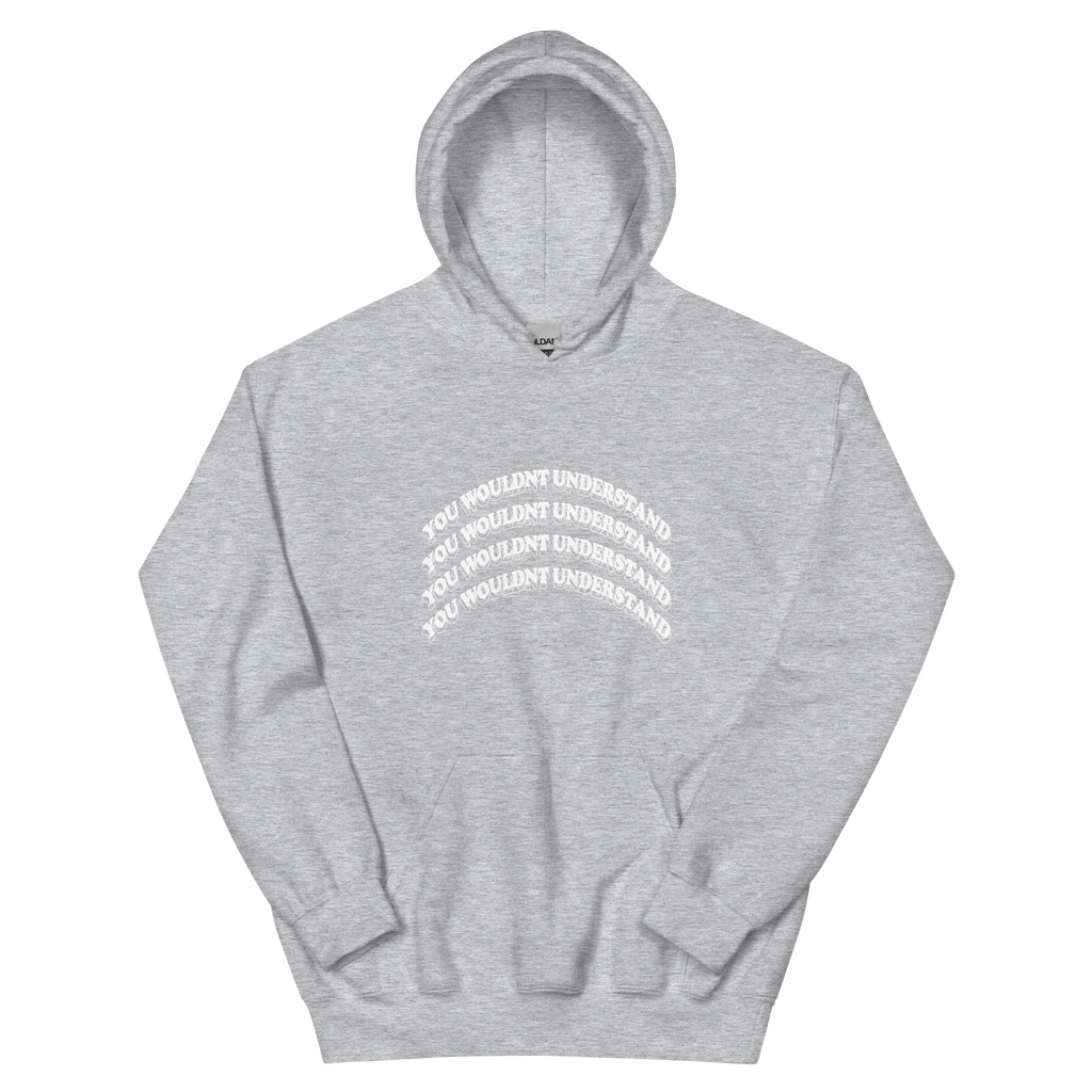 You Wouldn't Understand Hoodie (New Wave)